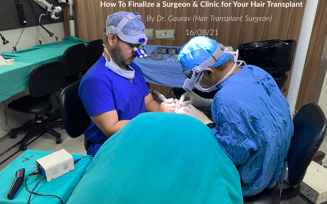 How To Finalize a Surgeon & Clinic for Your Hair Transplant?