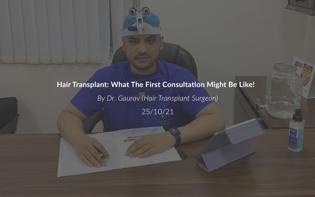Hair Transplant: What the First Consultation Might Be Like!