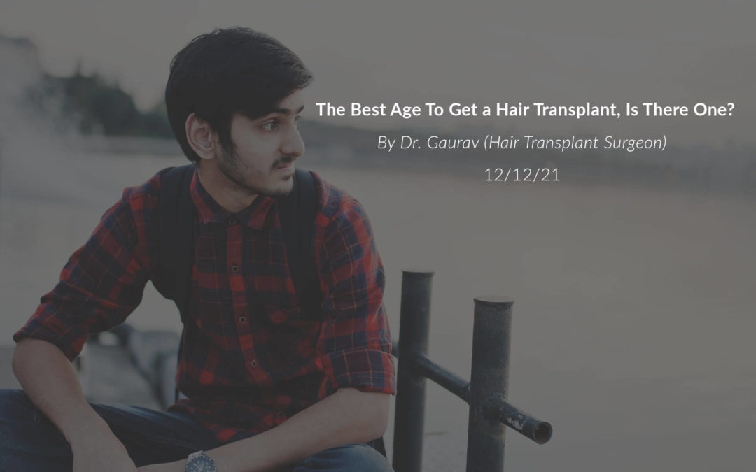 The Best Age to Get a Hair Transplant, Is There One?